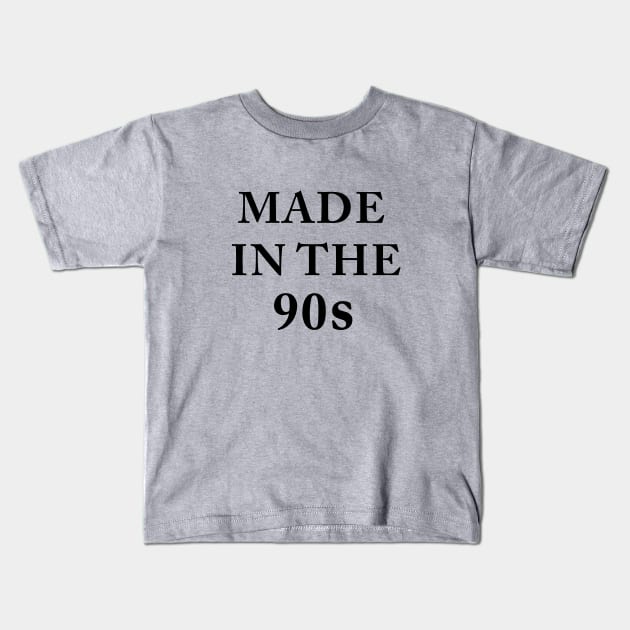 Made In The 90s Kids T-Shirt by amalya